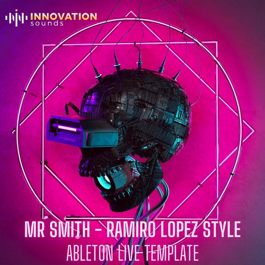 Mr. Smith - Ramiro Lopez Style Ableton 11 Techno Template - Innovation Sounds