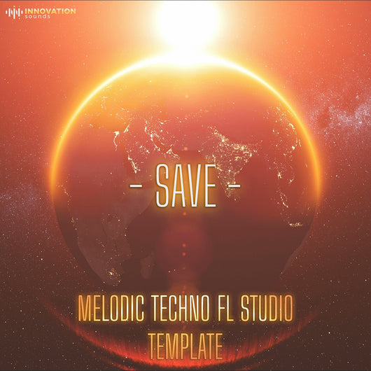 Save - FL Studio 20 Melodic Techno Template - Innovation Sounds