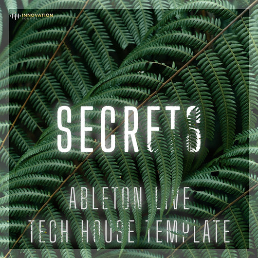 Secrets - Ableton 11 Tech House Template - Innovation Sounds