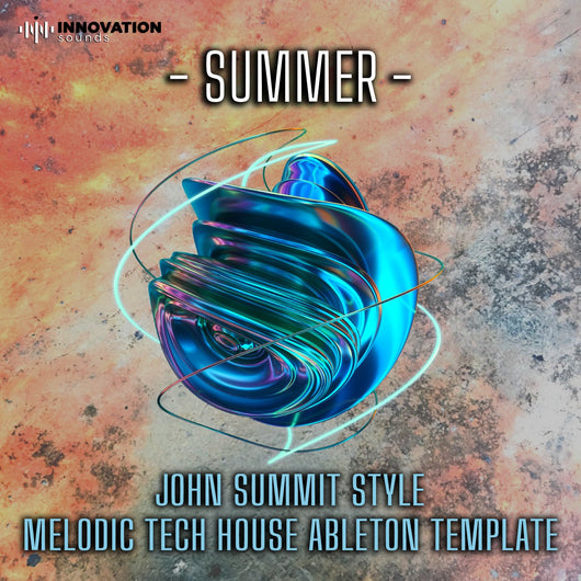 Summer - John Summit Style Ableton 10 Melodic Tech House Template - Innovation Sounds