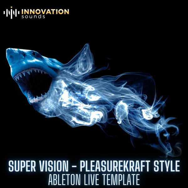 Super Vision - Pleasurekraft Style Ableton 10 Techno Template - Innovation Sounds